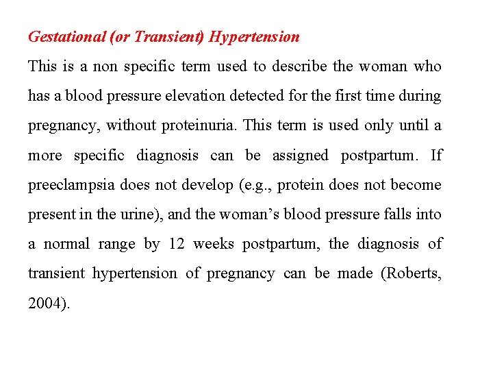 Gestational (or Transient) Hypertension This is a non specific term used to describe the