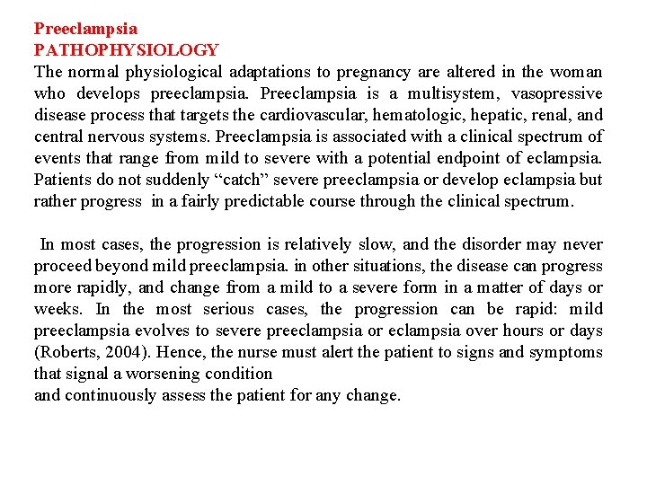 Preeclampsia PATHOPHYSIOLOGY The normal physiological adaptations to pregnancy are altered in the woman who