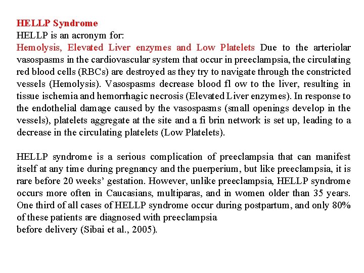 HELLP Syndrome HELLP is an acronym for: Hemolysis, Elevated Liver enzymes and Low Platelets