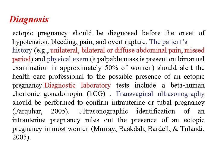 Diagnosis ectopic pregnancy should be diagnosed before the onset of hypotension, bleeding, pain, and