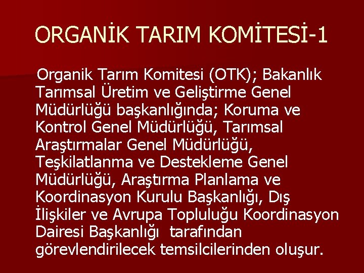 ORGANİK TARIM KOMİTESİ-1 Organik Tarım Komitesi (OTK); Bakanlık Tarımsal Üretim ve Geliştirme Genel Müdürlüğü