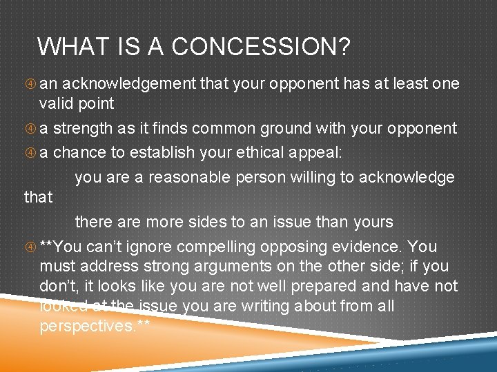 WHAT IS A CONCESSION? an acknowledgement that your opponent has at least one valid