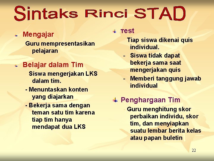 Mengajar Guru mempresentasikan pelajaran Belajar dalam Tim - Siswa mengerjakan LKS dalam tim. -