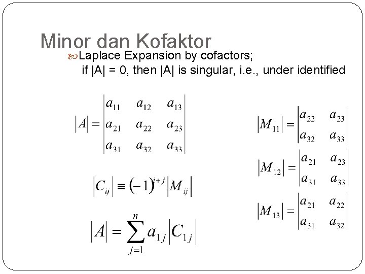 Minor dan Kofaktor Laplace Expansion by cofactors; if |A| = 0, then |A| is