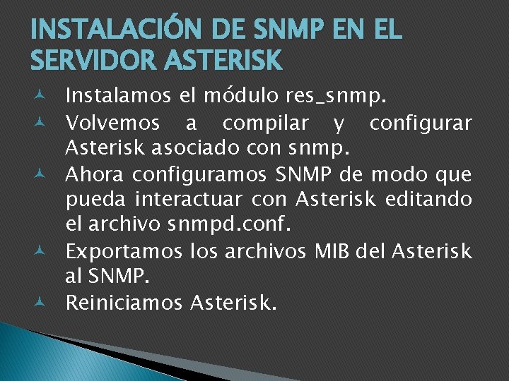 INSTALACIÓN DE SNMP EN EL SERVIDOR ASTERISK Instalamos el módulo res_snmp. Volvemos a compilar