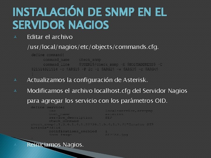 INSTALACIÓN DE SNMP EN EL SERVIDOR NAGIOS Editar el archivo /usr/local/nagios/etc/objects/commands. cfg. Actualizamos la