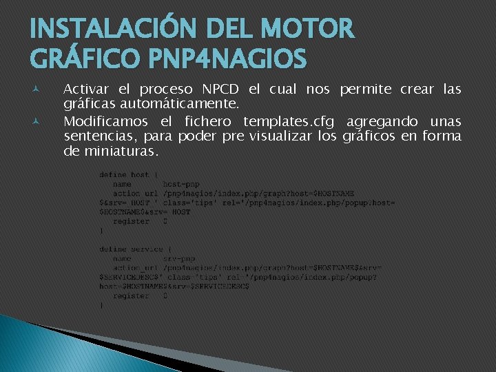 INSTALACIÓN DEL MOTOR GRÁFICO PNP 4 NAGIOS Activar el proceso NPCD el cual nos