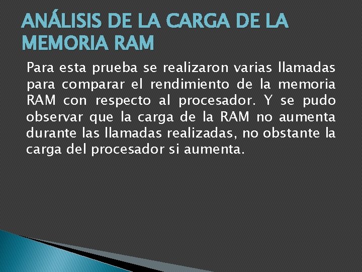 ANÁLISIS DE LA CARGA DE LA MEMORIA RAM Para esta prueba se realizaron varias