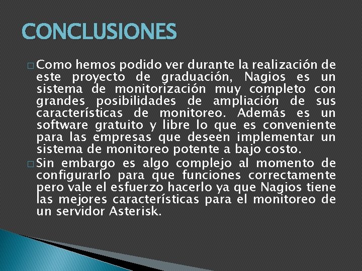 CONCLUSIONES � Como hemos podido ver durante la realización de este proyecto de graduación,