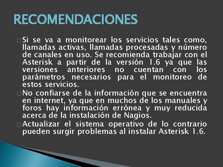 RECOMENDACIONES � Si se va a monitorear los servicios tales como, llamadas activas, llamadas