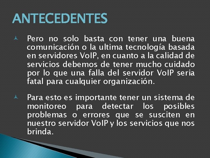 ANTECEDENTES Pero no solo basta con tener una buena comunicación o la ultima tecnología