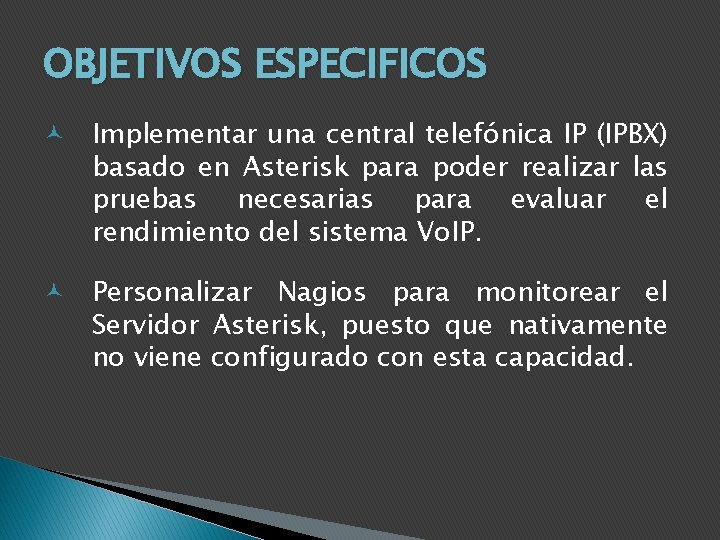 OBJETIVOS ESPECIFICOS Implementar una central telefónica IP (IPBX) basado en Asterisk para poder realizar