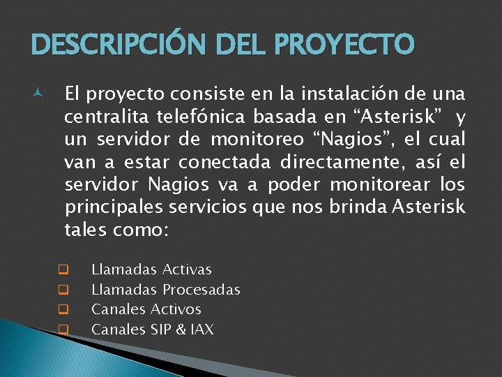 DESCRIPCIÓN DEL PROYECTO El proyecto consiste en la instalación de una centralita telefónica basada