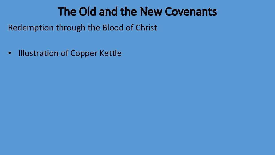 The Old and the New Covenants Redemption through the Blood of Christ • Illustration