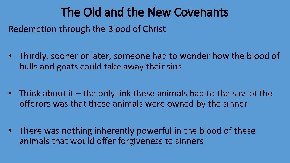 The Old and the New Covenants Redemption through the Blood of Christ • Thirdly,