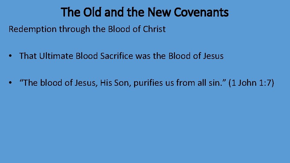 The Old and the New Covenants Redemption through the Blood of Christ • That