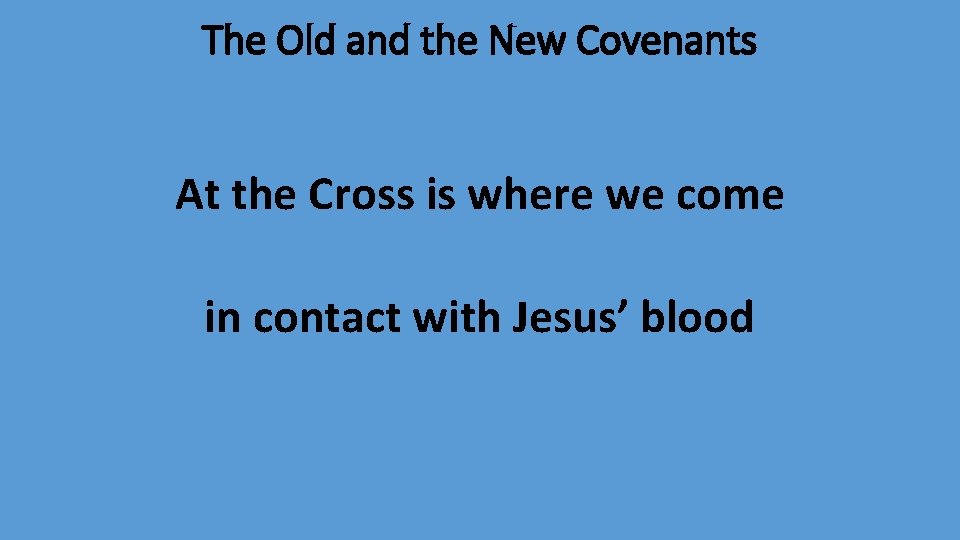 The Old and the New Covenants At the Cross is where we come in