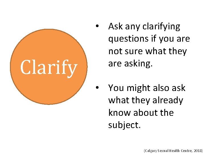 Clarify • Ask any clarifying questions if you are not sure what they are