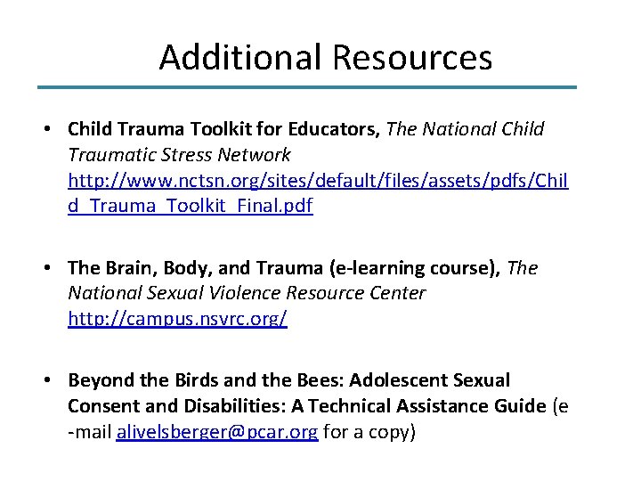 Additional Resources • Child Trauma Toolkit for Educators, The National Child Traumatic Stress Network
