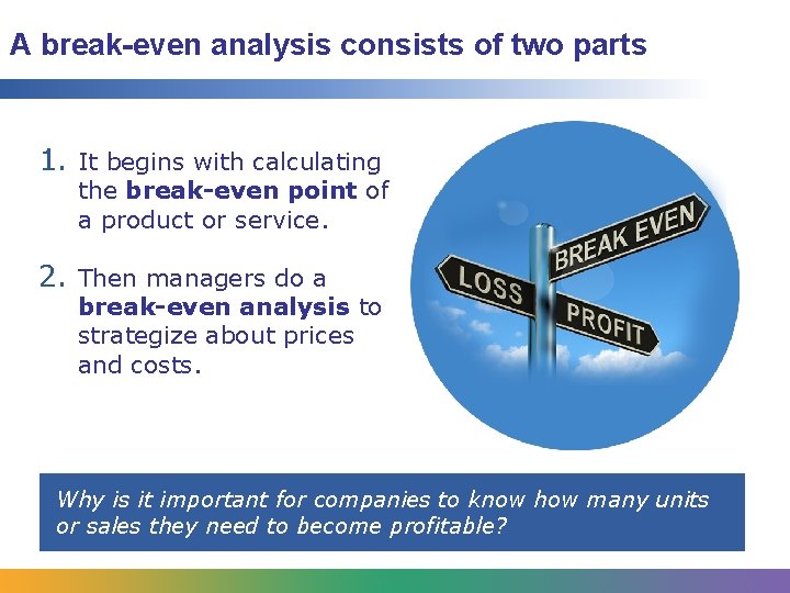 A break-even analysis consists of two parts 1. It begins with calculating the break-even