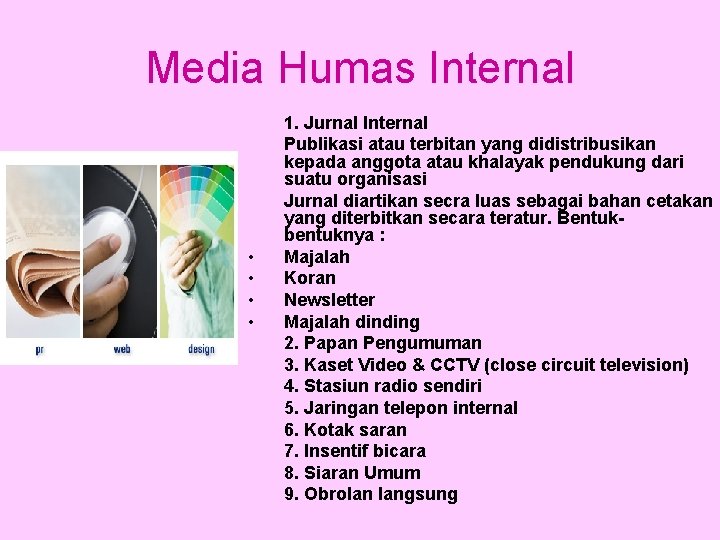 Media Humas Internal • • 1. Jurnal Internal Publikasi atau terbitan yang didistribusikan kepada