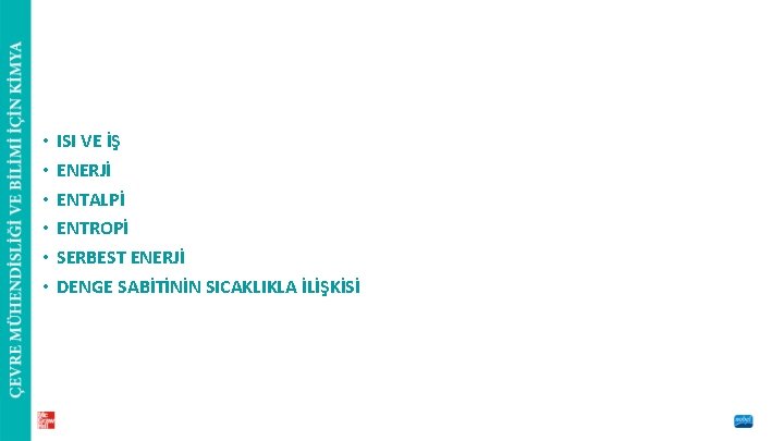  • • • ISI VE İŞ ENERJİ ENTALPİ ENTROPİ SERBEST ENERJİ DENGE SABİTİNİN