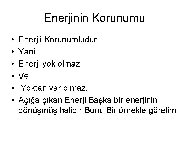 Enerjinin Korunumu • • • Enerjii Korunumludur Yani Enerji yok olmaz Ve Yoktan var