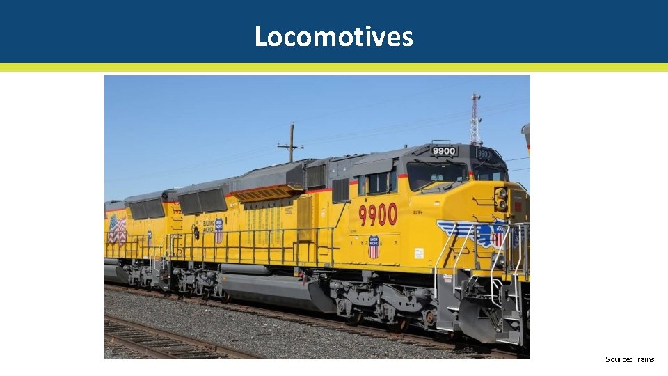 Locomotives Source: Trains 