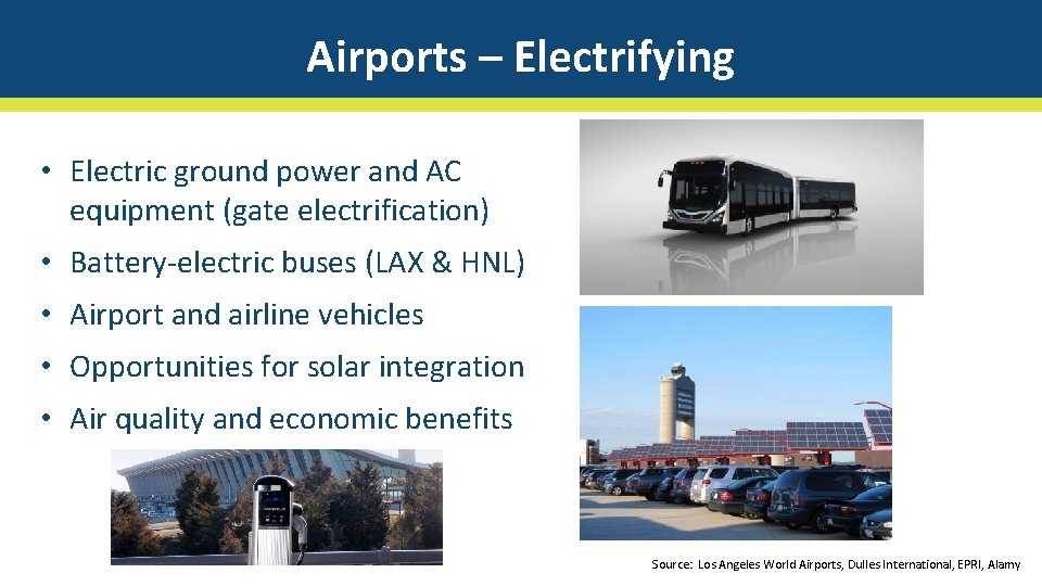 Airports – Electrifying • Electric ground power and AC equipment (gate electrification) • Battery-electric