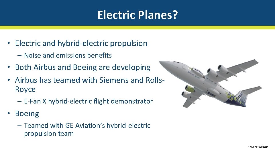 Electric Planes? • Electric and hybrid-electric propulsion – Noise and emissions benefits • Both