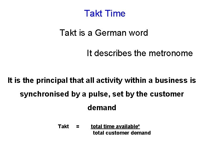 Takt Time Takt is a German word It describes the metronome It is the