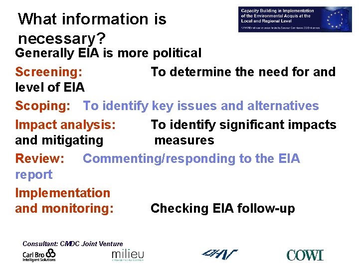 What information is necessary? Generally EIA is more political Screening: To determine the need