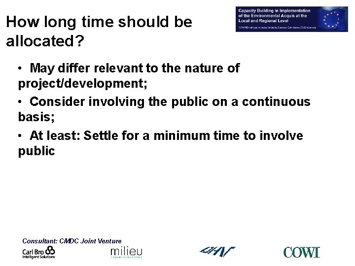 How long time should be allocated? • May differ relevant to the nature of