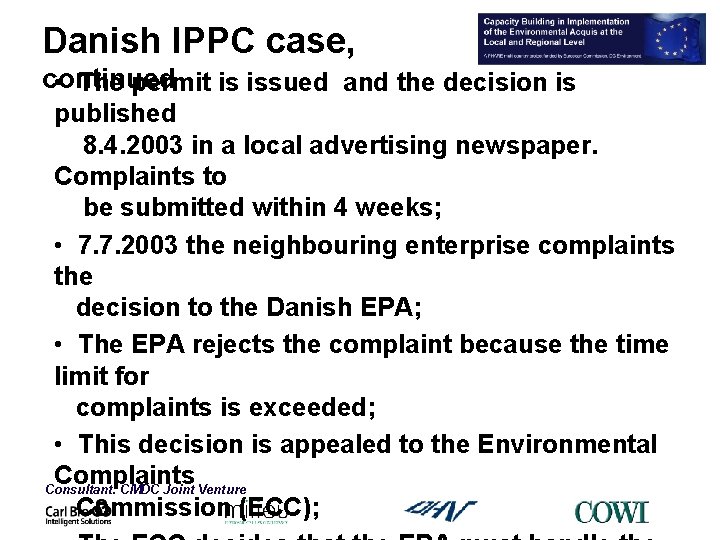 Danish IPPC case, continued • The permit is issued and the decision is published