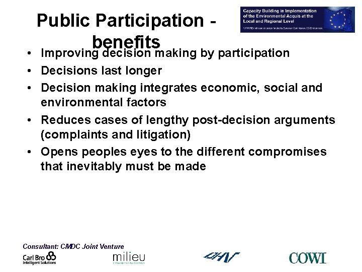 Public Participation benefits • Improving decision making by participation • Decisions last longer •