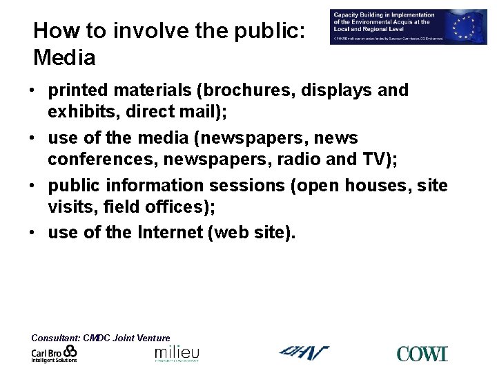 How to involve the public: Media • printed materials (brochures, displays and exhibits, direct