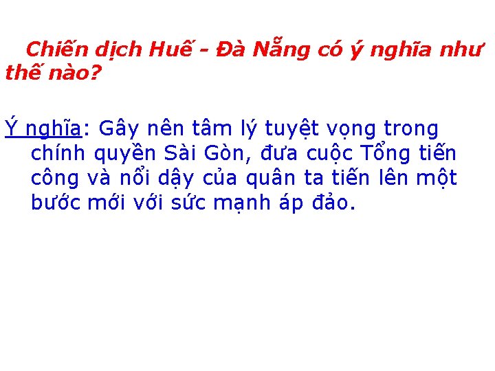 Chiến dịch Huế - Đà Nẵng có ý nghĩa như thế nào? Ý nghĩa: