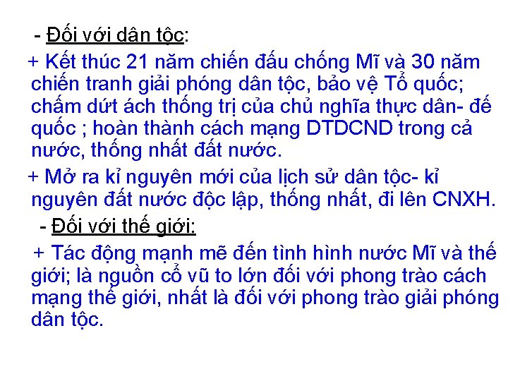 - Đối với dân tộc: + Kết thúc 21 năm chiến đấu chống Mĩ