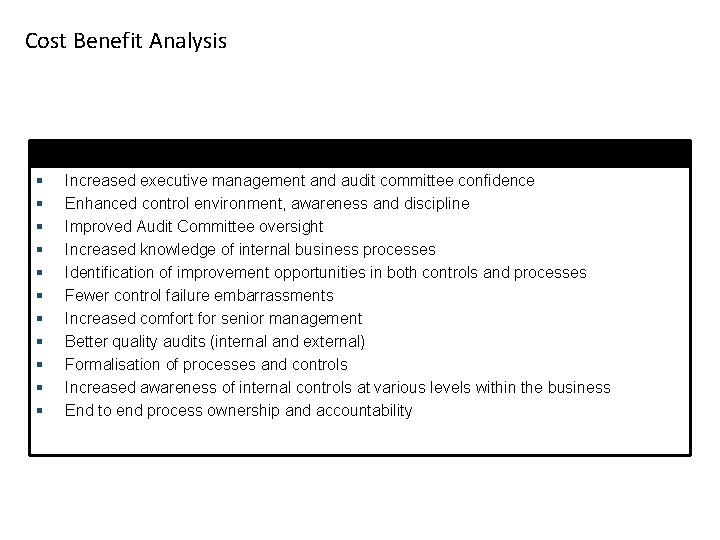 Cost Benefit Analysis Benefits § § § Increased executive management and audit committee confidence