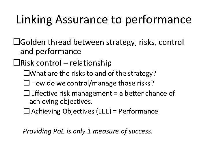 Linking Assurance to performance �Golden thread between strategy, risks, control and performance �Risk control