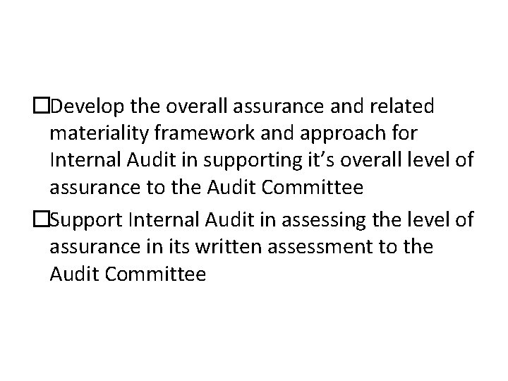 �Develop the overall assurance and related materiality framework and approach for Internal Audit in