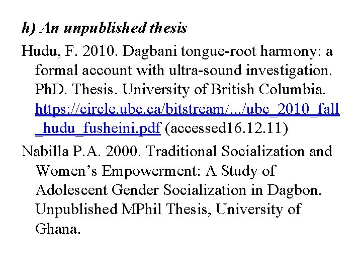 h) An unpublished thesis Hudu, F. 2010. Dagbani tongue-root harmony: a formal account with