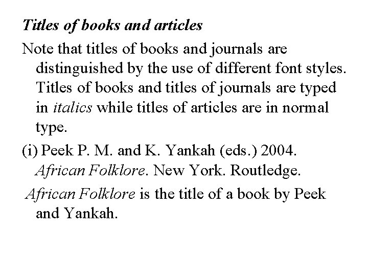 Titles of books and articles Note that titles of books and journals are distinguished