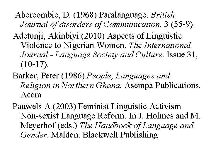  Abercombie, D. (1968) Paralanguage. British Journal of disorders of Communication. 3 (55 -9)