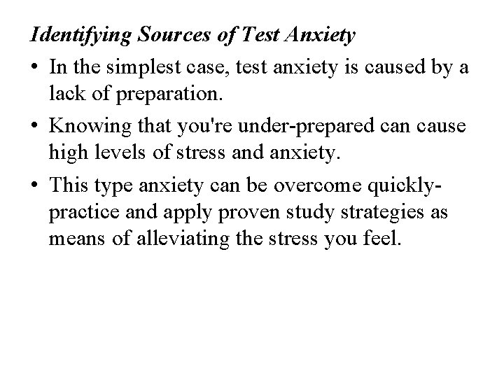 Identifying Sources of Test Anxiety • In the simplest case, test anxiety is caused