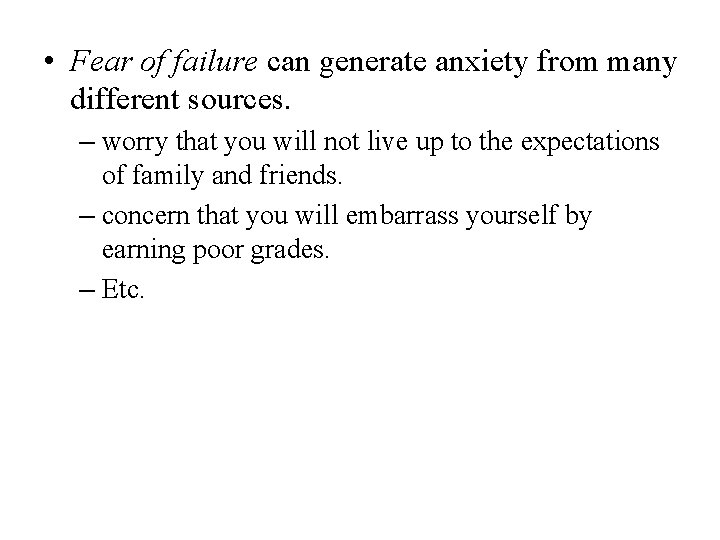  • Fear of failure can generate anxiety from many different sources. – worry