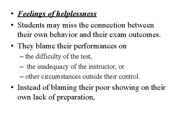  • Feelings of helplessness • Students may miss the connection between their own