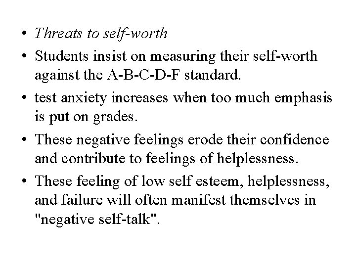  • Threats to self-worth • Students insist on measuring their self-worth against the