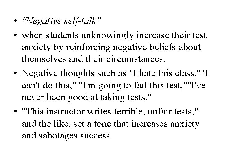  • "Negative self-talk" • when students unknowingly increase their test anxiety by reinforcing