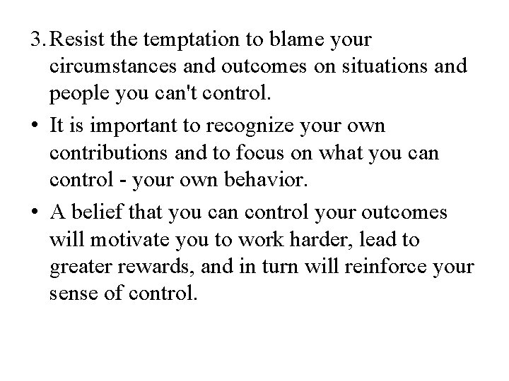 3. Resist the temptation to blame your circumstances and outcomes on situations and people